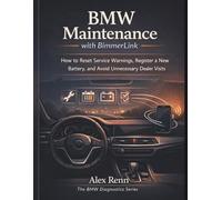 BMW Maintenance with BimmerLink: How to Reset Service Warnings, Register a New Battery, and Avoid Unnecessary Dealer Visits (The BMW Diagnostics Series)