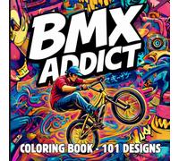 BMX ADDICT: 101 Detailed BMX Coloring Designs for Adults - Creative Relaxation & Stress Relief Through BMX Art (CREATIVE STREETS & SKATE COLORING BOOK)