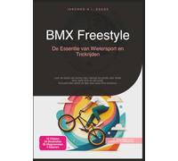 BMX Freestyle: De Essentie van Wielersport en Trickrijden