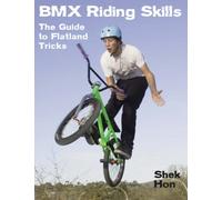 BMX Riding Skills: The Guide to Flatland Tricks