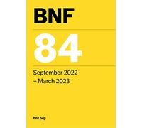 BNF 84 (British National Formulary) September 2022-March 2023: 84: September 2022 - March 2023