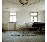 Bo Candy & His Broken Hearts - Flowers Must Fade [Vinyl LP] [VINYL]