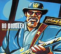 BO DIDDLEY - WHO DO YOU LOVE CD NEW