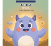 Bo Feels It All: A Gentle Story About Naming Your Big Feelings: 1