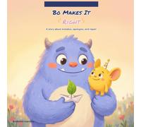 Bo Makes It Right: A Gentle Story About Kindness, Saying Sorry, and Bouncing Back: 5 (Bo's Big Feelings)