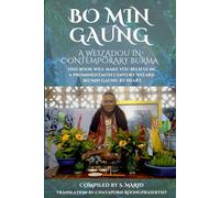 Bo Min Gaung A Weizadou in Contemporary Burma: This book will make you believe in a prominent 20th century weizza Bo Min Gaung by heart.: 1 ... Esoteric Traditions: A Two-Book Bundle)