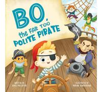 Bo, the Far-Too Polite Pirate (The Friendly Pirate Series)