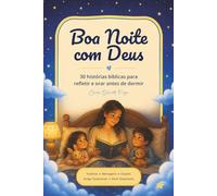 Boa noite com Deus: 30 histórias bíblicas para refletir e orar antes de dormir