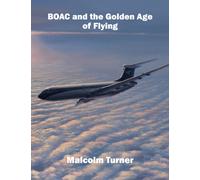 BOAC and the Golden Age of Flying : Britain's Iconic Global Airline