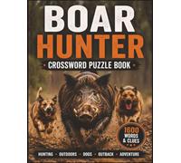 Boar Hunter Cross Word Puzzle Book: 1600 Words & Clues Inspired by Pig Hunting, Tracking Dogs, Camping, 4WD Adventures and the Great Outdoors