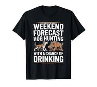 Boar Hunter, Weekend Forecast Hog Hunting with A Chance T-Shirt