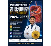 Board Certified In Gastroenterology Study Guide 2026-2027: The New Blueprint Edition: High-Yield Concepts, Clinical Vignettes, and Hepatology LKA Strategies for ABIM Success
