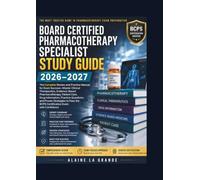 Board Certified Pharmacotherapy Specialist Study Guide 2026-2027: The Complete Review and Practice Manual for Exam Success-Master Clinical ... Practice Questions, and Proven Strateg