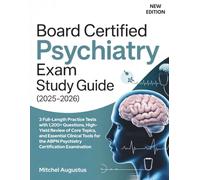 BOARD CERTIFIED PSYCHIATRY EXAM STUDY GUIDE (2025-2026): 3 Full-Length Practice Tests with 1,200+ Questions, High-Yield Review of Core Topics, and ... the ABPN Psychiatry Certification Examination