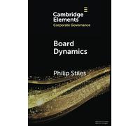 Board Dynamics (Elements in Corporate Governance)