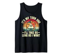 Board Game - It's My Turn And I’ll Take As Long As I Want Tank Top