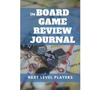 Board Game Review Journal Next Level Players: A unique custom made review log for gamers and reviewers (Mastering the Game: A Board Game Strategy Series)