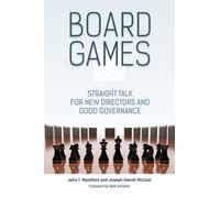 Board Games : Straight Talk for New Directors and Good Governance