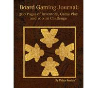 Board Gaming Journal: 300 Pages of Inventory, Game Play and 10 x 10 Challenge