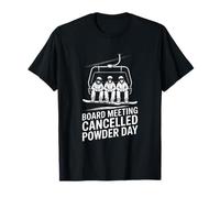 Board Meeting Cancelled Powder Day Snowboarding T-Shirt