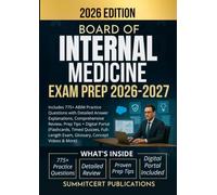 BOARD OF INTERNAL MEDICINE EXAM PREP 2026-2027: Includes 775+ ABIM Practice Questions with Detailed Answer Explanations, Comprehensive Review, Prep ... Exam, Glossary, Concept Videos & More)