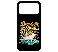 Board The Ship It’s Our Anniversary Trip 2026 Couple Cruise Case for iPhone 17 Pro Max
