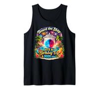 Board The Ship It's A Birthday Trip Cruise Birthday Vacation Tank Top