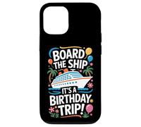 Board The Ship It's A Birthday Trip Cruise Lovers Case for iPhone 12/12 Pro