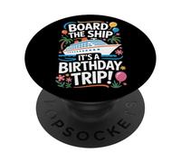 Board The Ship It's A Birthday Trip Cruise Lovers PopSockets Adhesive PopGrip