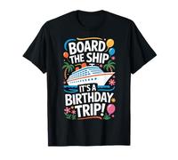 Board The Ship It's A Birthday Trip Cruise Lovers T-Shirt