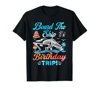 Board The Ship It's A Birthday Trip Funny Birthday Cruise T-Shirt