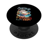 Board The Ship It's A Birthday Trip Funny Cruise Party PopSockets Adhesive PopGrip