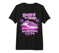 Board The Ship It's A Birthday Trip Party 2026 Cruise Squad Premium T-Shirt