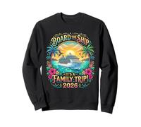 Board The Ship It's A Family Trip 2026 Tshirt Group Matching Sweatshirt