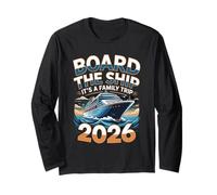 Board The Ship It's A Family Trip Cruise 2026 Long Sleeve T-Shirt