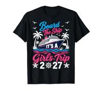 Board The Ship It's A Girls Trip 2027 Cruise T-Shirt