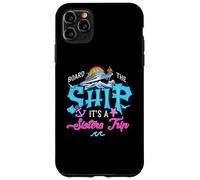 Board The Ship It's A Sisters Cruise Trip Sisters Cruising Case for iPhone 11 Pro Max