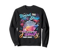 Board The Ship Its Family Trip 2026 Cruise Vacation Matching Sweatshirt