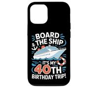 Board The Ship It's My 40th Birthday Trip Cruise Lover Case for iPhone 12/12 Pro