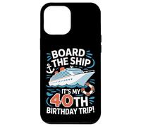 Board The Ship It's My 40th Birthday Trip Cruise Lover Case for iPhone 12 Pro Max