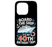 Board The Ship It's My 40th Birthday Trip Cruise Lover Case for iPhone 15 Pro
