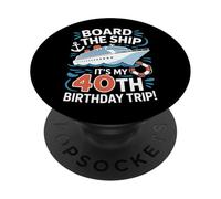Board The Ship It's My 40th Birthday Trip Cruise Lover PopSockets Adhesive PopGrip
