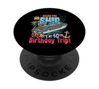 Board The Ship It's My 60th Birthday Trip Birthday Cruise PopSockets Adhesive PopGrip