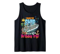 Board The Ship It's My 60th Birthday Trip Birthday Cruise Tank Top