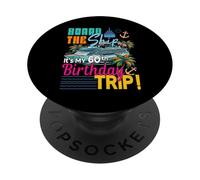 Board The Ship It's My 60th Birthday Trip Cruising Birthday PopSockets Adhesive PopGrip