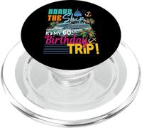 Board The Ship It's My 60th Birthday Trip Cruising Birthday PopSockets PopGrip for MagSafe