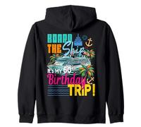 Board The Ship It's My 60th Birthday Trip Cruising Birthday Zip Hoodie