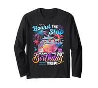 Board The Ship It's My 78th Birthday Trip Cruise Matching Long Sleeve T-Shirt