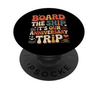 Board The Ship It's Our Anniversary Trip |- PopSockets Adhesive PopGrip