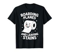 Boarding Planes And Leaving Stains T-Shirt